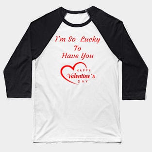 Happy valentine's day  - Love gift for her  -  Romantic quote Baseball T-Shirt